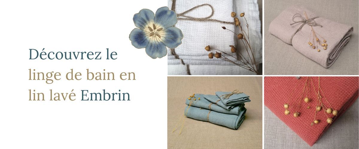 Découvrez le linge de bain en lin d'Embrin